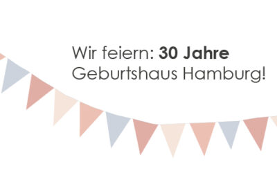 Meilensteine – 30 Jahre Geburtshaus Hamburg